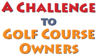 A Challenge to Golf Course Owners
