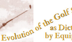 The Evolution of the Golf Swing as Dictated by Equipment
